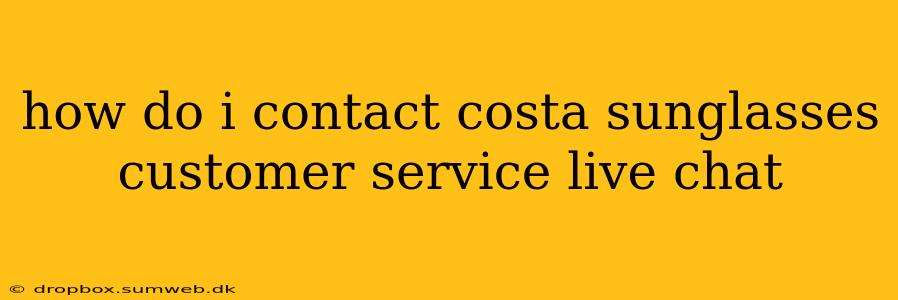 how do i contact costa sunglasses customer service live chat