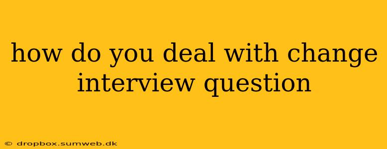 how do you deal with change interview question