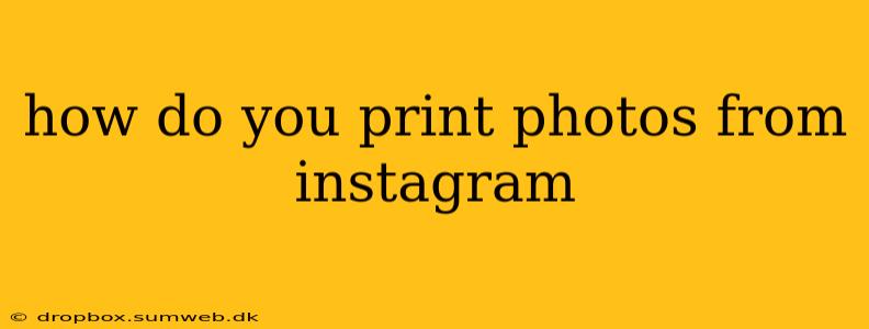 how do you print photos from instagram