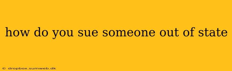 how do you sue someone out of state