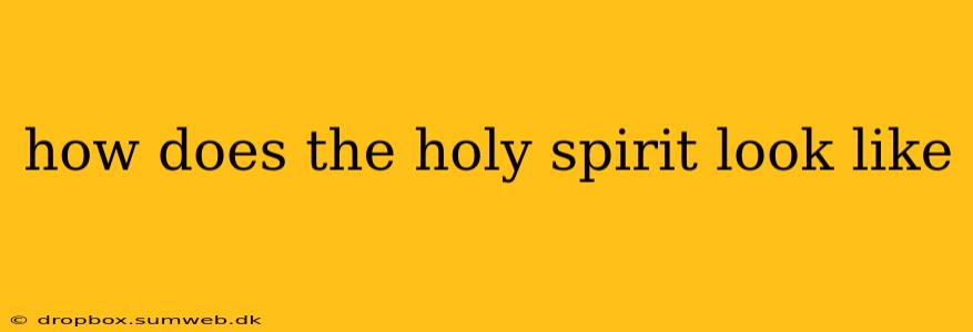 how does the holy spirit look like