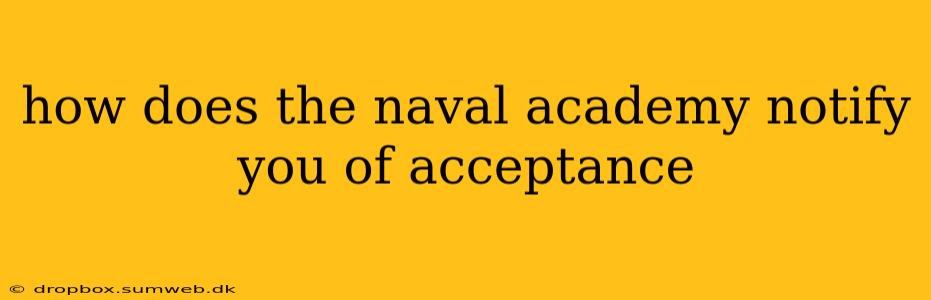 how does the naval academy notify you of acceptance