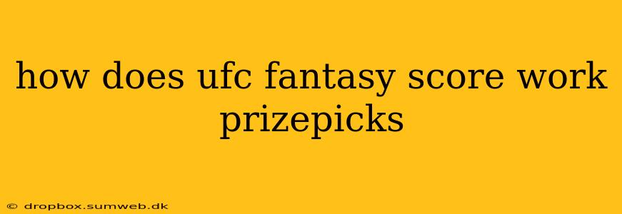 how does ufc fantasy score work prizepicks