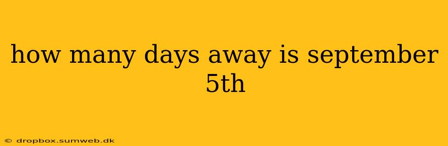 how many days away is september 5th