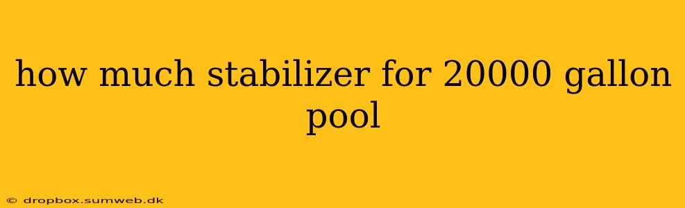 how much stabilizer for 20000 gallon pool