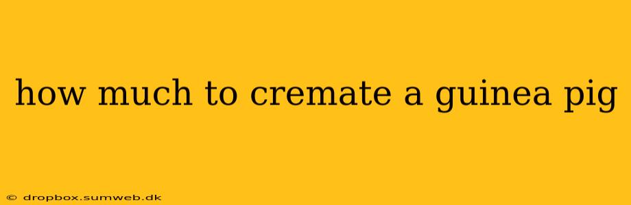 how much to cremate a guinea pig