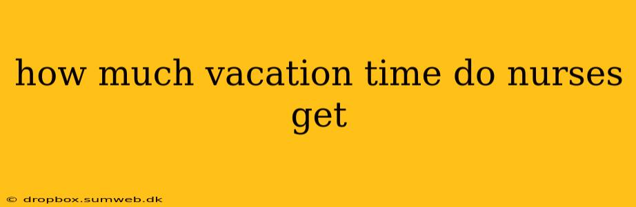 how much vacation time do nurses get