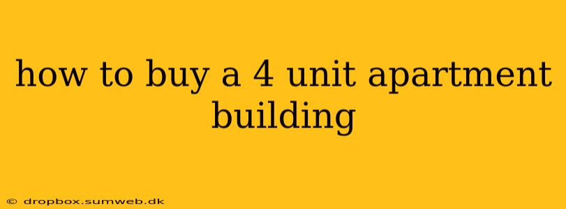 how to buy a 4 unit apartment building