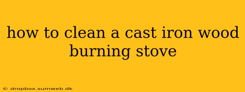 how to clean a cast iron wood burning stove