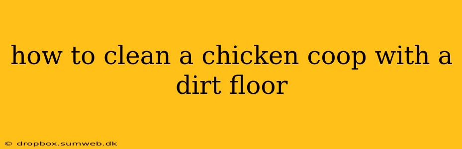 how to clean a chicken coop with a dirt floor