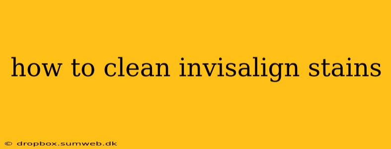 how to clean invisalign stains