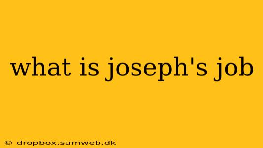 what is joseph's job