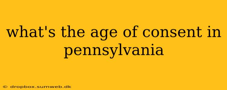 what's the age of consent in pennsylvania