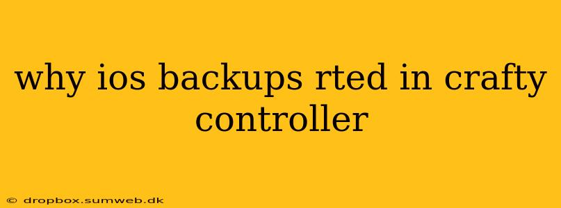 why ios backups rted in crafty controller